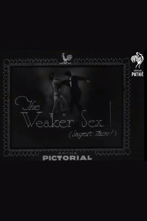 The Weaker Sex! (Sayest Thou!)