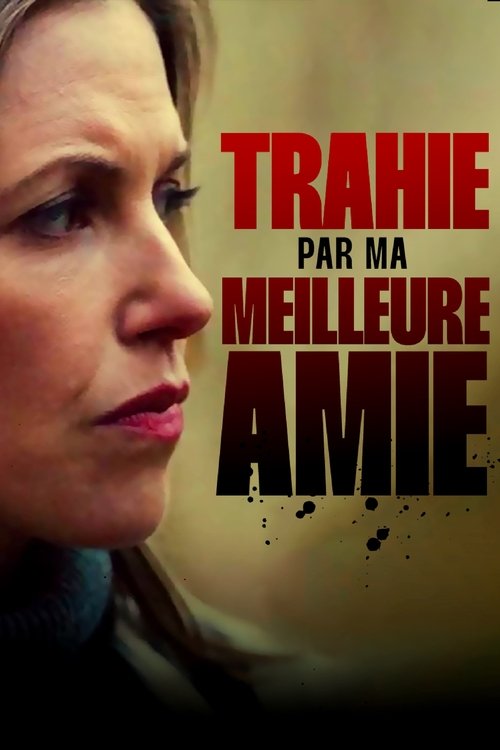 Poster image du film Trahie par ma meilleure amie Trahie par ma meilleure amie