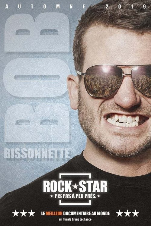 Bob Bissonnette: ROCKSTAR. Pis pas à peu près movie poster player