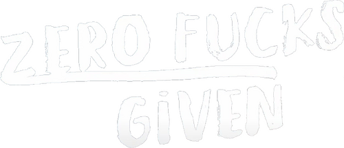 Zero Fucks Given