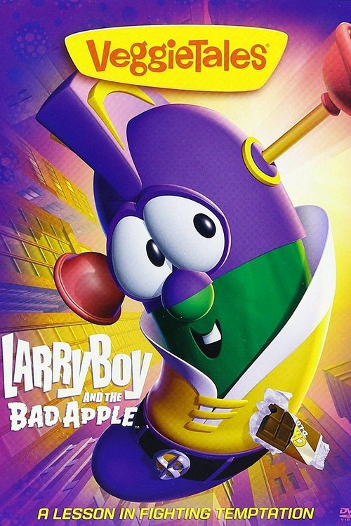 VeggieTales: LarryBoy and the Bad Apple 2006