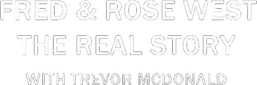 Fred & Rose West: The Real Story
