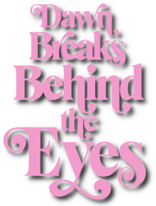 Dawn Breaks Behind the Eyes