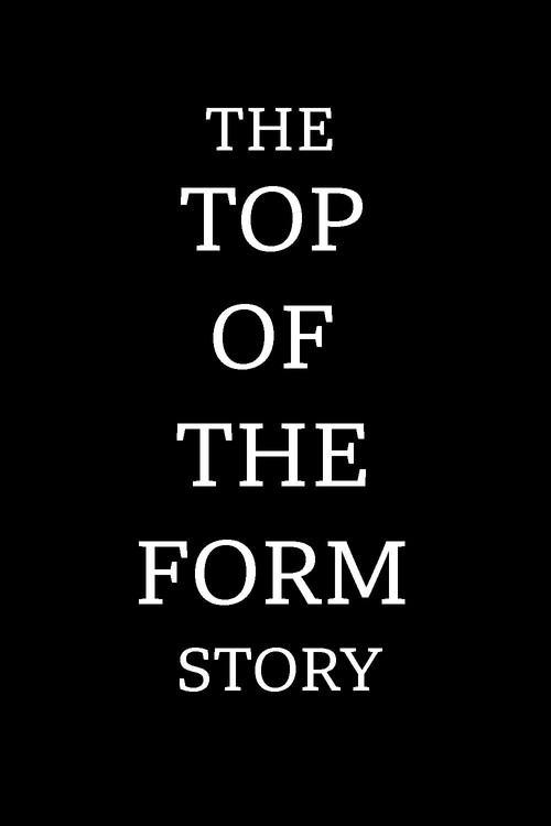 The Top of the Form Story