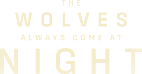 The Wolves Always Come at Night