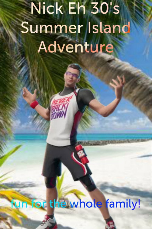 Nick Eh 30's Summer Island Adventure