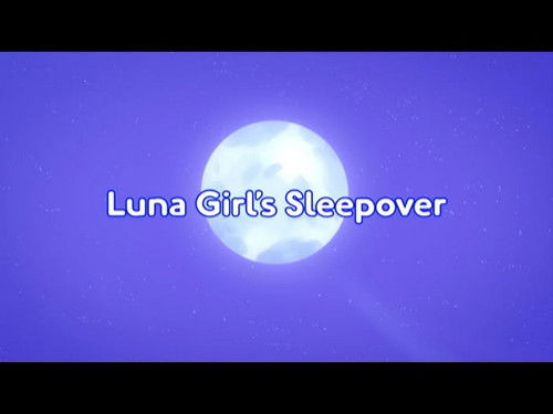 Luna Girl's Sleepover