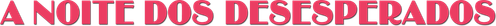 A Noite dos Desesperados - Logo 3