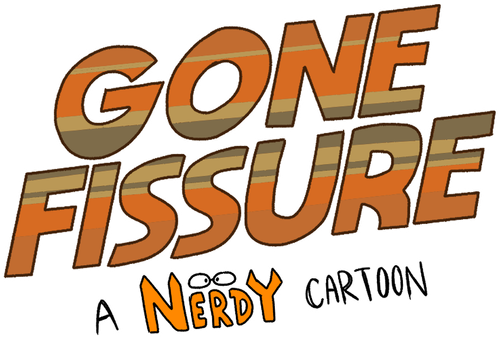 Gone Fissure: A Nerdy Cartoon