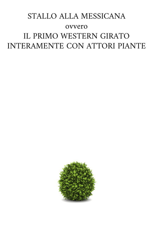 STALLO ALLA MESSICANA ovvero IL PRIMO WESTERN GIRATO INTERAMENTE CON ATTORI PIANTE poster