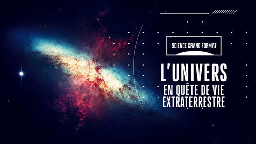 Image L'univers (2/5) — En quête de vie extraterrestre