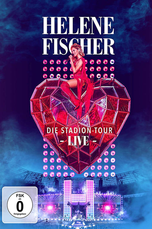 Helene Fischer Live – Die Stadion-Tour 2019