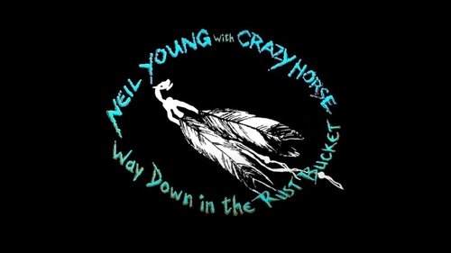 Neil Young & Crazy Horse: Way Down in the Rust Bucket watch full online