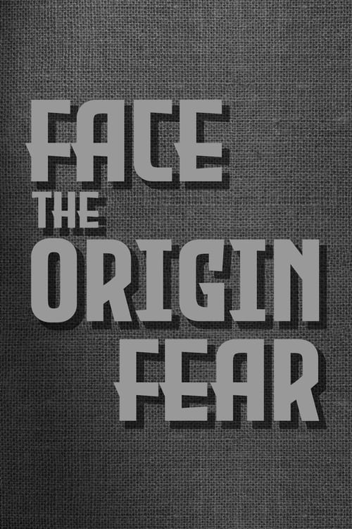 Face The Origin Fear 2021