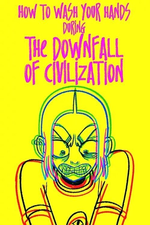 How to Wash Your Hands During the Downfall of Civilization (2021) poster