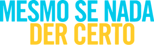 Mesmo Se Nada Der Certo - Logo 5