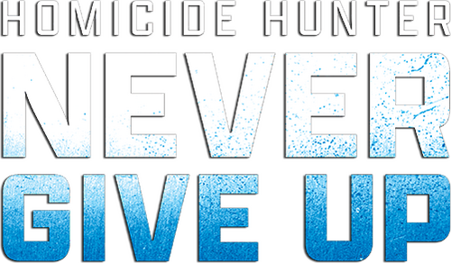 Homicide Hunter: Never Give Up