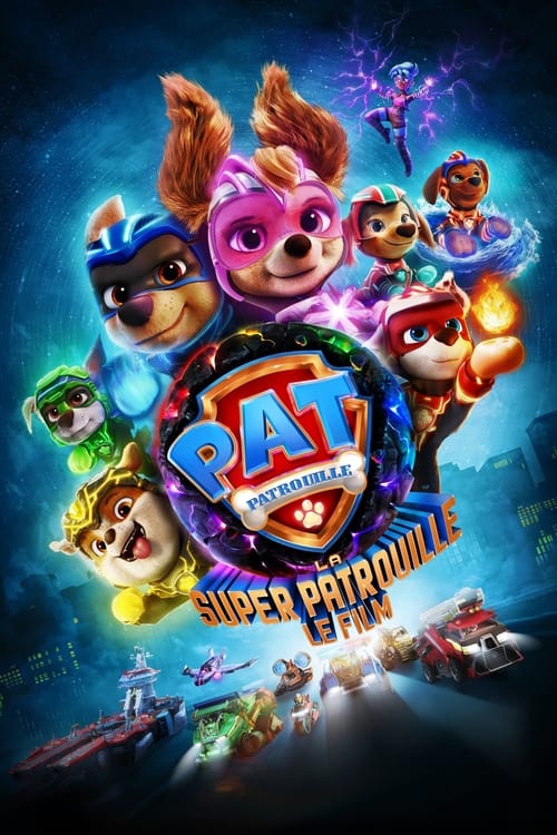 Poster image du film La Pat' Patrouille : La Super Patrouille, le film La Pat' Patrouille : La Super Patrouille, le film