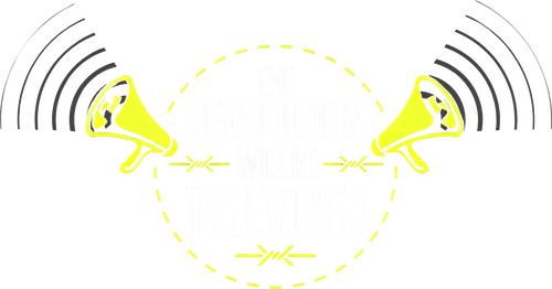The Revolution Will Be Televised