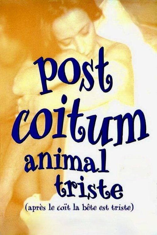 Post Coitum, animal triste