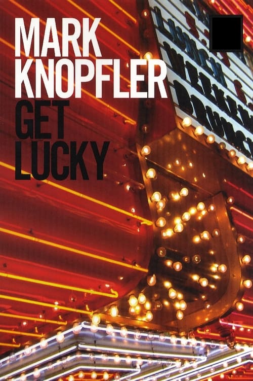 Mark Knopfler: Get Lucky - Behind the Scenes (2009)