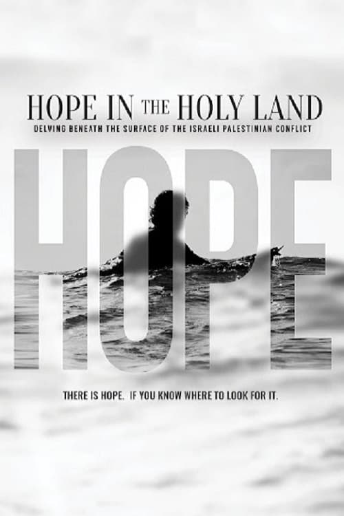 HOPE IN THE HOLY LAND: Delving Beneath the Surface of the Israeli-Palestinian Conflict
