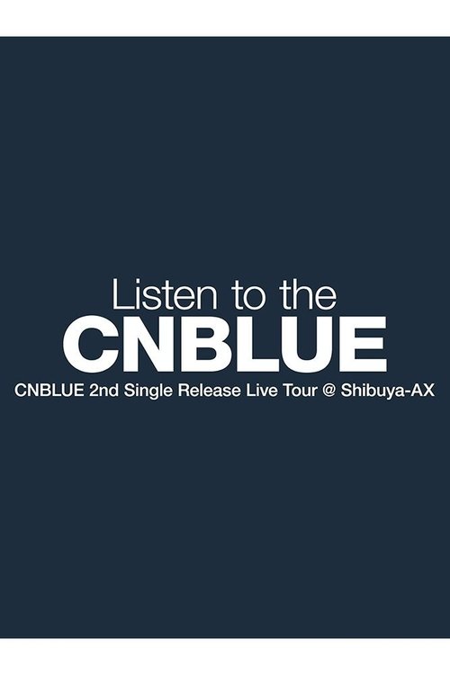 CNBLUE 2nd Single Release Live Tour ～Listen to the CNBLUE～ (2010)