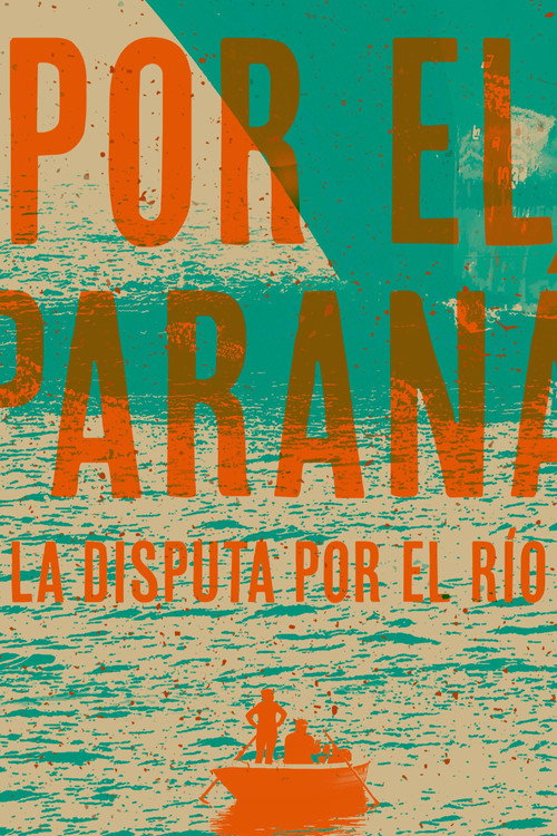 Por el Paraná, la disputa por el río official trailer poster