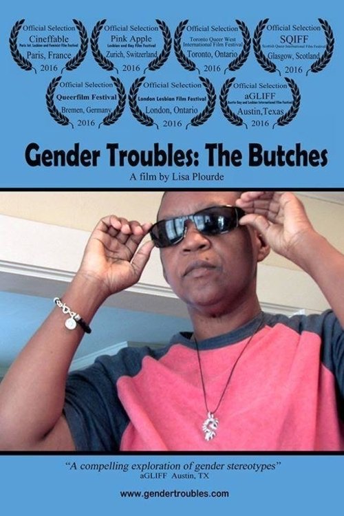 Gender Troubles: The Butches 2016 Gender Troubles: The Butches 2016