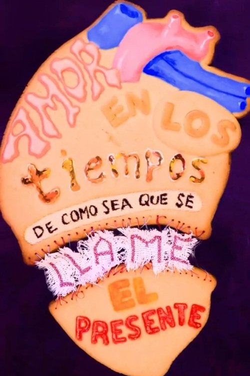 Amor en los tiempos de como sea que se llame el presente poster