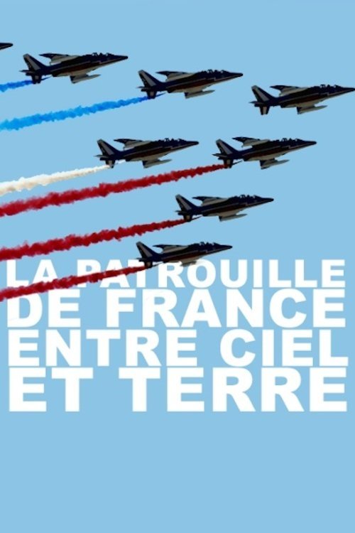 La Patrouille De France Entre Ciel Et Terre movie poster player