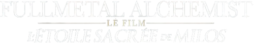 Fullmetal Alchemist : L'Étoile Sacrée de Milos