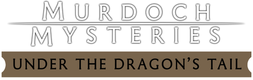 The Murdoch Mysteries: Under the Dragon's Tail