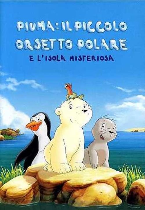 Piuma il Piccolo Orsetto Polare e l'Isola Misteriosa 2005