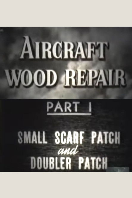 Aircraft Wood Repair, Part 1: Small Scarf Patch and Doubler Patch poster