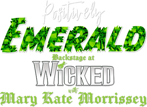 Positively Emerald: Backstage at 'Wicked' with Mary Kate Morrissey