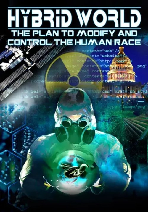 Hybrid World: The Plan to Modify and Control the Human Race poster