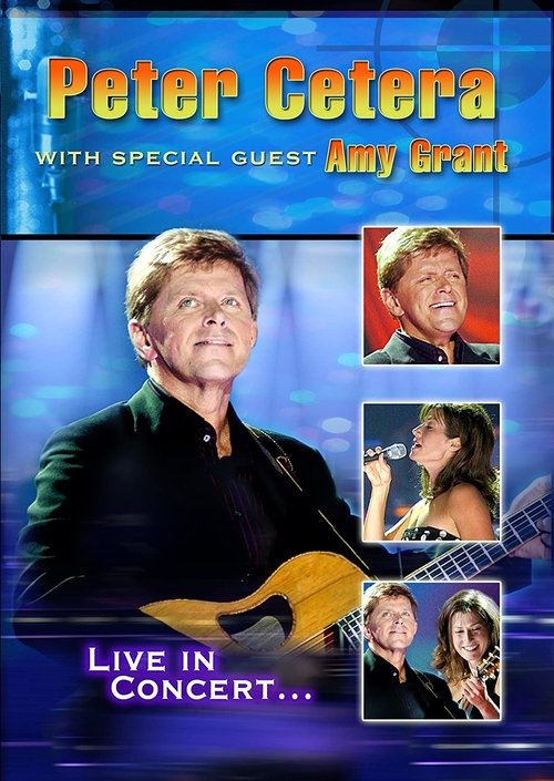 Peter Cetera with Special Guest Amy Grant: Live in Concert (2003)