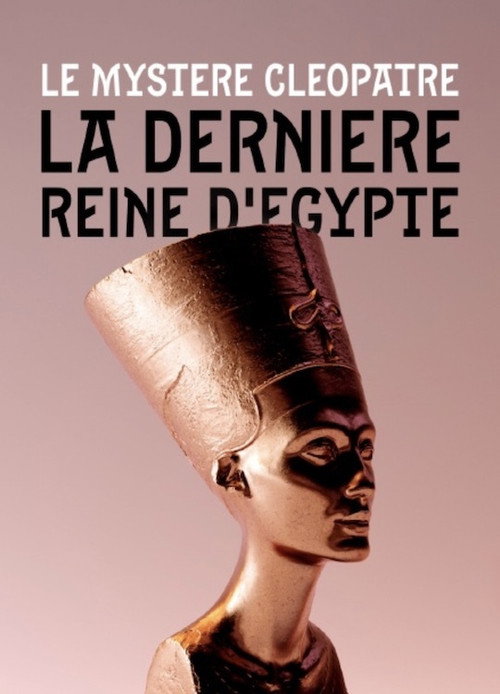 Le Mystère Cléopâtre: La Dernière Reine d'Egypte