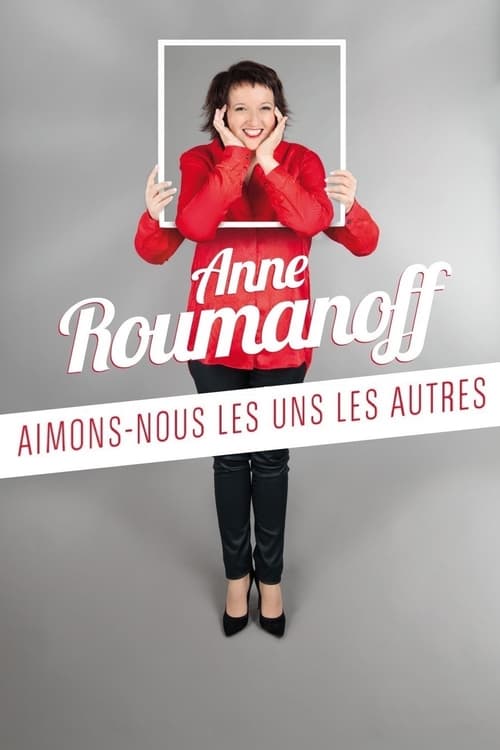 Anne Roumanoff : Aimons-nous les uns les autres (2015)