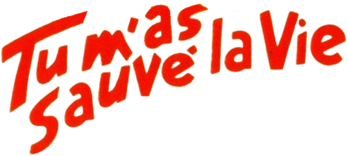Tu m'as sauvé la vie