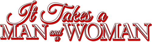 It Takes a Man and a Woman