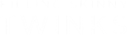 Filling Skinny Twinks