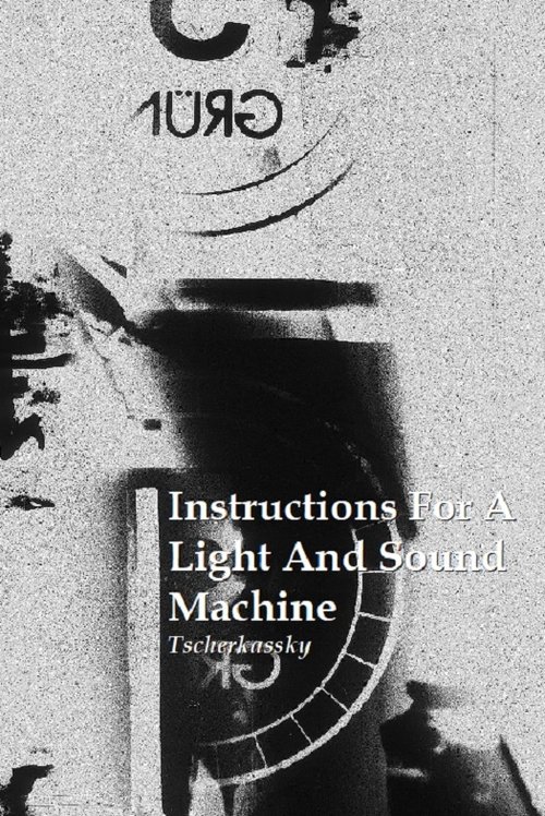 Instructions for a Light & Sound Machine 2006