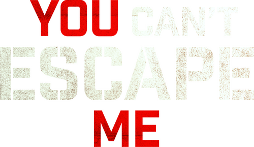 You Can't Escape Me