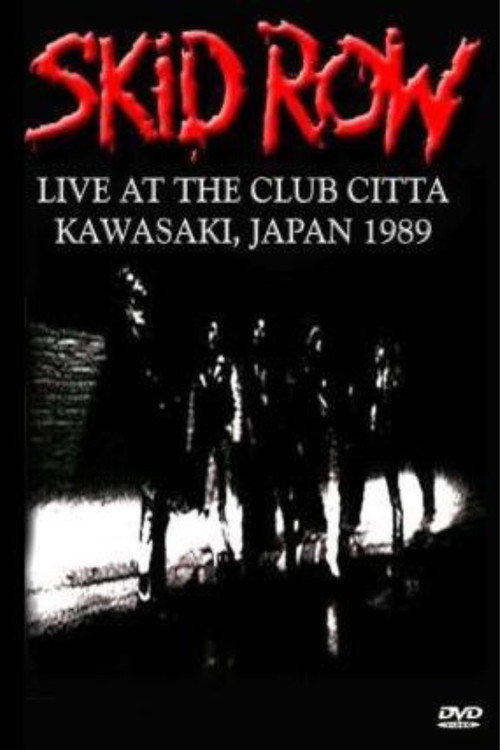 Skid Row - Live at the Club Citta Kawasaki 1989