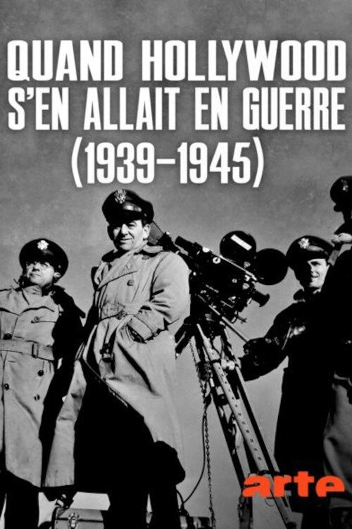 Quand Hollywood s'en allait en guerre (1939-1945) Poster