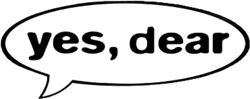 Yes, Dear