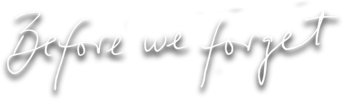 Before We Forget