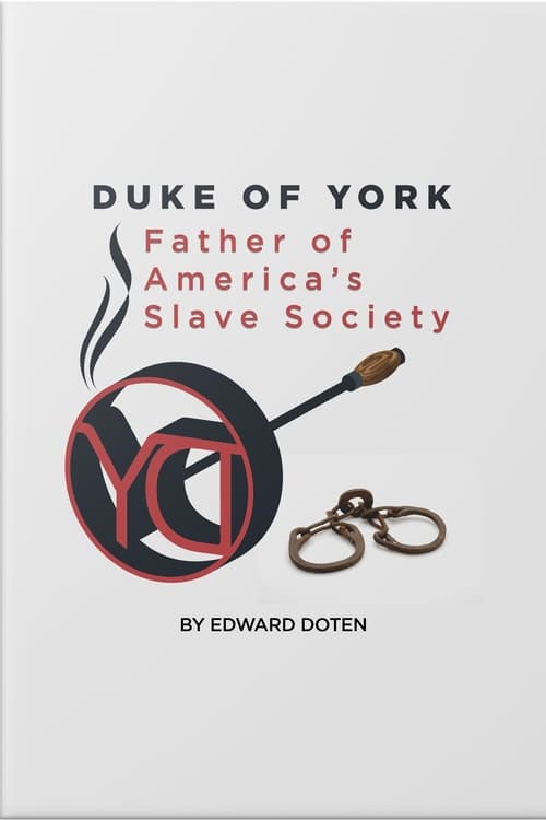 Duke of York, Father of America’s Slave Society (2021)